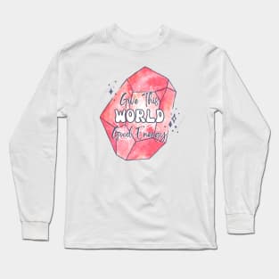 Give This World Good Energy Crystal Long Sleeve T-Shirt